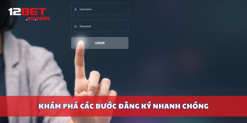 Khám phá các bước đăng ký nhanh chóng